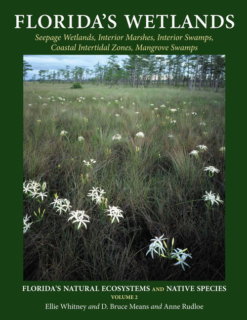 Florida's Wetlands by Ellie Whitney, D Bruce Means, Anne Rudloe, 9781561646876