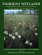 Florida's Wetlands by Ellie Whitney, D Bruce Means, Anne Rudloe, 9781561646876
