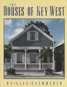 The Houses of Key West by Alex Caemmerer, 9781561640096