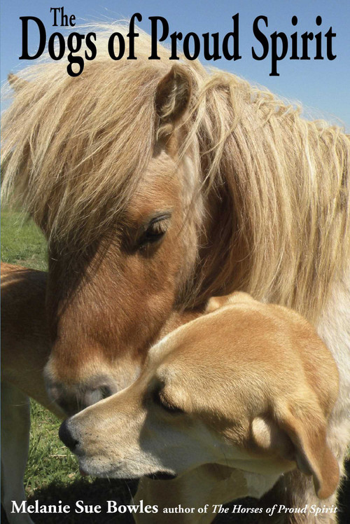Dogs of Proud Spirit by Melanie Sue Bowles, 9781561644780