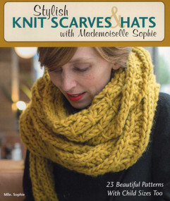 Stylish Knit Scarves & Hats with Mademoiselle Sophie by Mlle. Sophie, 9780811716079