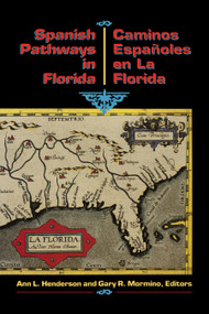 Spanish Pathways in Florida, 1492-1992 (Caminos Españoles en La Florida, 1492-1992) by Ann L Henderson, Gary R Mormino, Carlos J Cano, 9781561640041