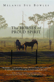 Horses of Proud Spirit by Melanie Sue Bowles, 9781561646210