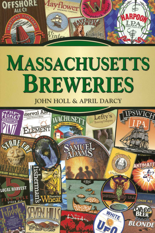 Massachusetts Breweries by John Holl, April Darcy, 9780811710527