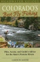 Colorado's Best Fly Fishing (Flies, Access, and Guide's Advice for the State's Premier Rivers) by Landon Mayer, 9780811707312