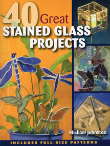 40 Great Stained Glass Projects by Michael Johnston, 9780811705905
