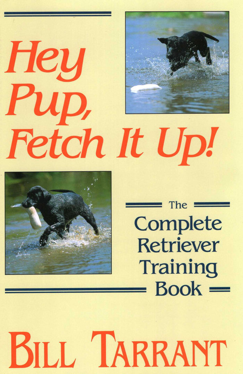 Hey Pup, Fetch It Up! by Bill Tarrant, 9780811707992