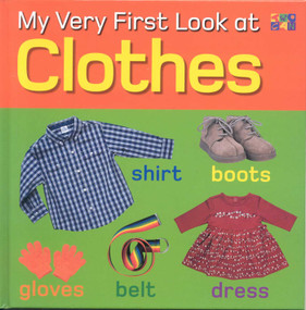 My Very First Look at Clothes by Christiane Gunzi, 9781587286728