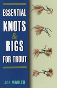 Essential Knots & Rigs for Trout by Joe Mahler, 9780811707169