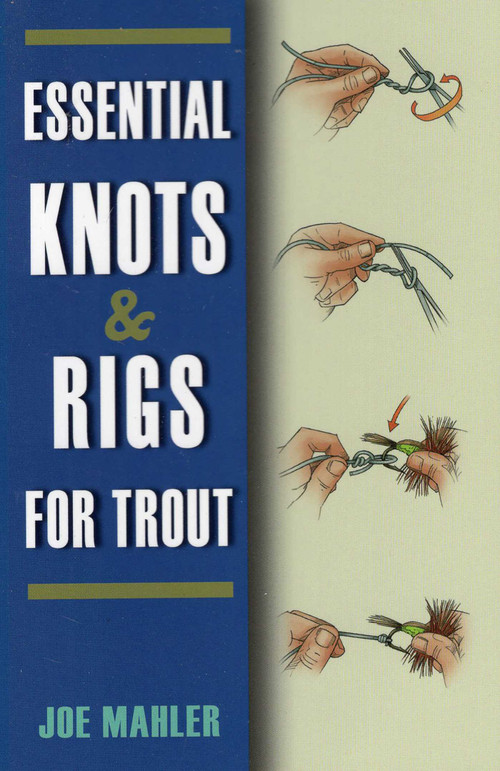 Essential Knots & Rigs for Trout by Joe Mahler, 9780811707169