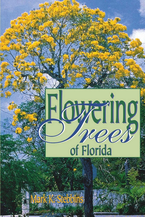 Flowering Trees of Florida by Mark Stebbins, 9781561641734