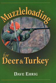 Muzzleloading for Deer & Turkey by Dave Ehrig, 9780811701372