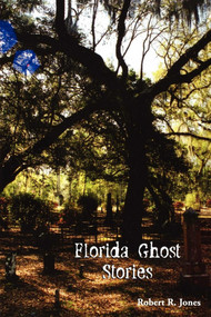 Florida Ghost Stories by Robert R Jones, 9781561644117