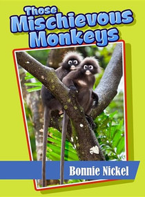 Those Mischievous Monkeys by Bonnie Nickel, Steve Weaver, 9781561645107