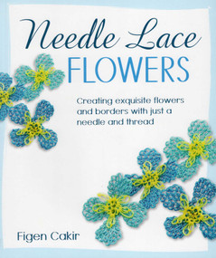 Needle Lace Flowers by Figen Cakir, 9780811712965