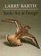 Birds, Art & Design by Larry Barth, 9780811713597