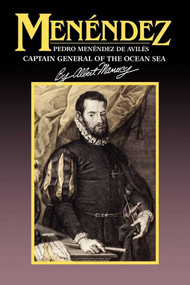 Menendez (Pedro Menendez de Aviles, Captain General of the Ocean Sea) by Albert Manucy, 9781561640164