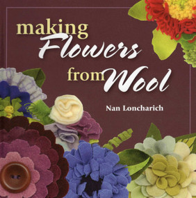 Making Flowers from Wool by Nan Loncharich, 9780811707589