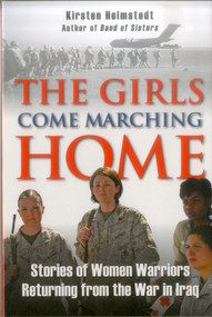 Girls Come Marching Home by Kirsten Holmstedt, 9780811708463