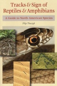 Tracks & Sign of Reptiles & Amphibians by Filip A. Tkaczyk, 9780811711869