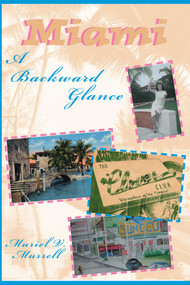 Miami: A Backward Glance by Muriel V Murrell, 9781683340331