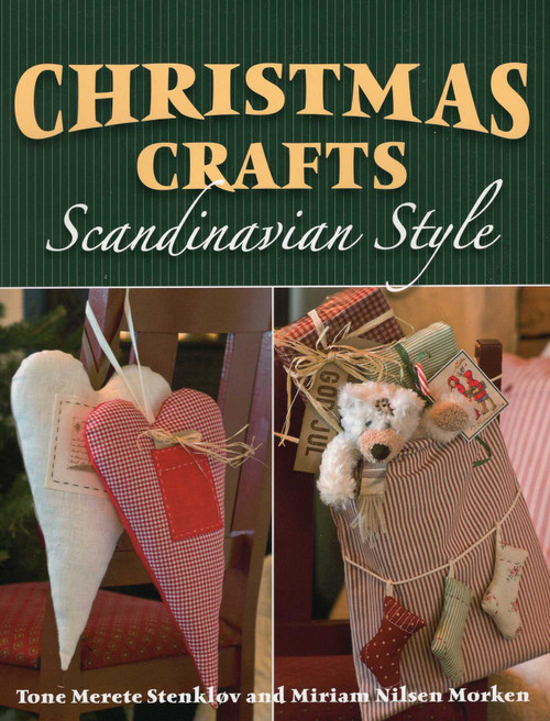Christmas Crafts Scandinavian Style by Tone Merete Stenkløv, Miriam Nilsen Morken, 9780811711234