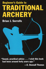 Beginner's Guide to Traditional Archery by Brian J. Sorrells, 9780811731331