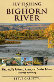 Fly Fishing the Bighorn River by Steve Galletta, 9781934753347
