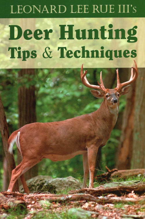 Leonard Lee Rue III's Deer Hunting Tips & Techniques by Leonard Lee Rue, 9780811734295