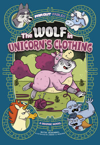 The Wolf in Unicorn's Clothing (A Graphic Novel) by Jimena S. Sanchez, Katie Schenkel, 9781515883319