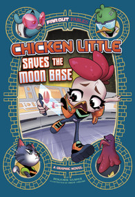 Chicken Little Saves the Moon Base (A Graphic Novel) by Benjamin Harper, Omar Lozano, 9781515883265