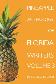 Pineapple Anthology of Florida Writers by James C. Clark, 9781561648061