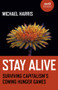 Stay Alive (Surviving Capitalism's Coming Hunger Games) by Michael Harris, 9781789046113