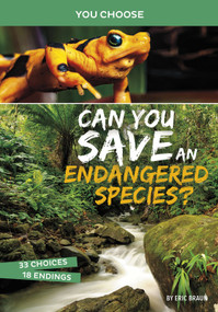 Can You Save an Endangered Species? (An Interactive Eco Adventure) by Eric Braun, 9781496697066
