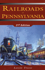 Railroads of Pennsylvania by Lorett Treese, 9780811700115