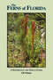 Ferns of Florida (A Reference and Field Guide) by Gil Nelson, 9781561641970