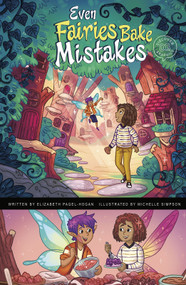 Even Fairies Bake Mistakes by Elizabeth Pagel-Hogan, Michelle Simpson, 9781515883074