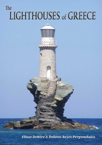 Lighthouses of Greece by Elinor Wire, Dolores Reyes-Pergioudakis, 9781561644605