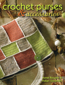 Crochet Purses and Accessories by Anne Rouzier, Therese Moisant, Vidlan Uckardes, Jacqueline Breuil, 9780811714341