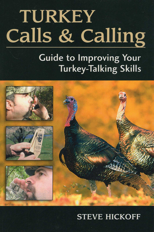 Turkey Calls & Calling by Steve Hickoff, 9780811736046
