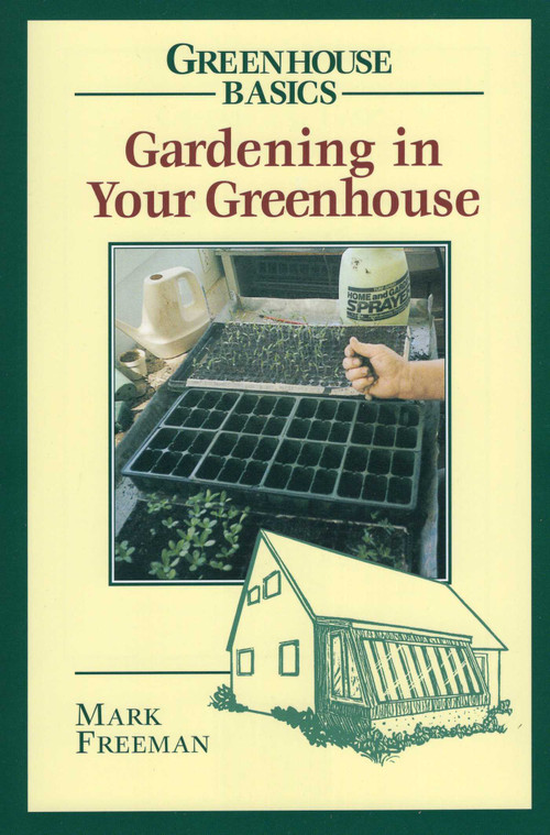 Gardening in Your Greenhouse by Mark Freeman, 9780811727761