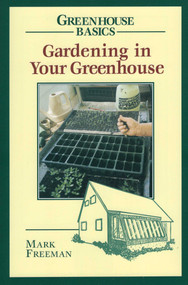 Gardening in Your Greenhouse by Mark Freeman, 9780811727761