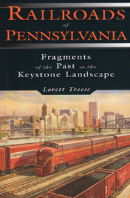 Railroads of Pennsylvania - 9780811726221 by Lorett Treese, 9780811726221