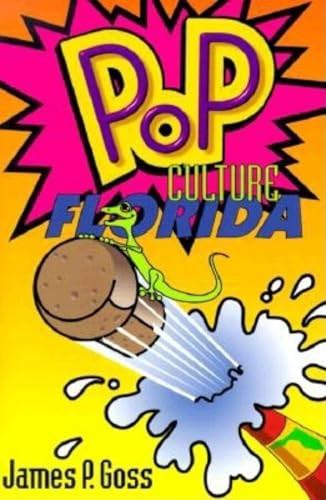 Pop Culture Florida by James P Goss, 9781561641994
