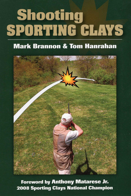 Shooting Sporting Clays by Mark Brannon, Tom Hanrahan, 9780811706186