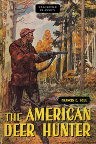 American Deer Hunter by Francis E. Sell, 9780811737531