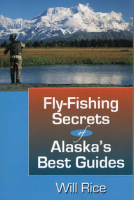 Fly-Fishing Secrets Alaska's Best Guides by Will Rice, 9780811733137