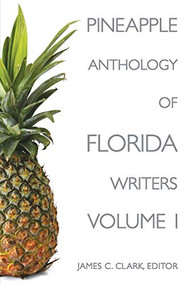 Pineapple Anthology of Florida Writers - 9781561646098 by James C Clark, 9781561646098