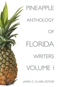 Pineapple Anthology of Florida Writers - 9781561646098 by James C Clark