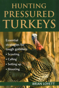 Hunting Pressured Turkeys by Brian Lovett, 9780811733502